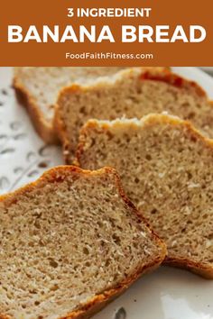 three slices of banana bread on a white plate with text that reads 3 ingredient banana bread