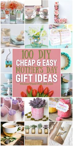 a collage of different pictures with flowers and vases on them, including the words'100 diy cheap & easy mother's day gift ideas '