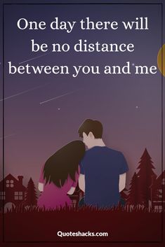 two people standing next to each other with the words one day there will be no distance between you and me