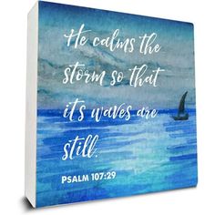 a painting with the words he calls the storm so that it's waves are still