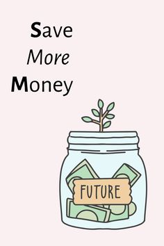 a jar full of money with the words save more money written on it and a plant growing out of top