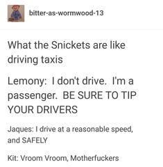 a tweet that reads, what the sweets are like driving taxis lemony i don't drive i'm a passenger be sure to tip your drivers