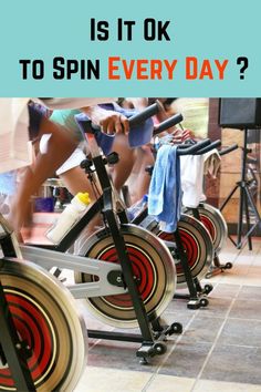 there are many spinning exercise bikes on the floor with text overlay that reads is it ok to spin every day?