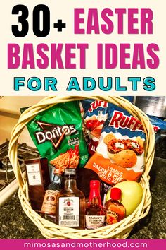 a basket full of food with text overlay that reads 30 easter basket ideas for adults