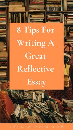 an orange and white photo with the words 8 tips for writing a great reflective essay