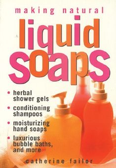 the front cover of making natural liquid soaps, with instructions on how to use it