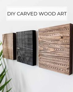 three wooden art pieces hanging on the wall with text overlay that reads diy carved wood art