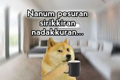 a dog is holding a coffee cup in its mouth and the caption says, namum pesaran sikkan nadda kuran