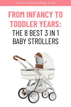 a baby stroller with the title from infant to toddler years, the 8 best 3 in 1 baby strollers