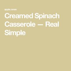 the words creamed spinach casserole - real simple on a beige background