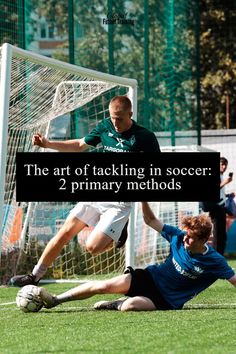 two men playing soccer on a field with the caption that reads, the art of tackling in soccer 2 primary and secondary