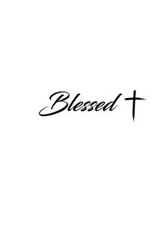 a black and white photo with the word,'blessed'written in cursive font