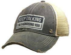 Vintage distressed trucker cap "Keep Talking I'm Diagnosing You"Color: Black DistressedMaterial: cotton/polyester blend, mesh back.Size: One size fits most adults, with an adjustable snapback strap. Unisex cap. Canoe Accessories, Women Trucker, Distressed Baseball Cap, Distressed Hat, Keep Talking, Cap Mens, Bike Gear, Vintage Life, Unisex Accessories