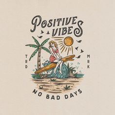 a drawing of a woman on a surfboard with the words positive vibes and no bad days