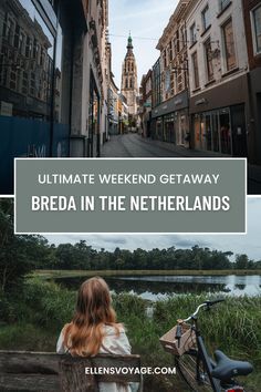 a woman sitting on a bench next to a river with buildings in the background and text overlay that reads ultimate weekend getaway breda in the netherlands