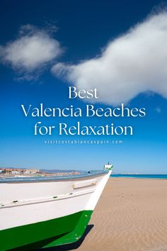 a boat sitting on top of a sandy beach under a blue sky with the words best valencia beaches for relaxation