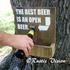 the best beer is an open and cap catch - the best beer is an open sign