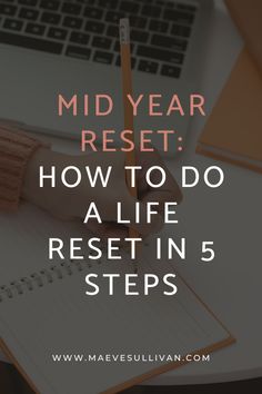 a person writing on a notebook with the words mid - year rest how to do a life resting 5 steps