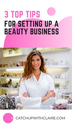 a woman standing in front of a store with her arms crossed and the words 3 top tips for setting up a beauty business