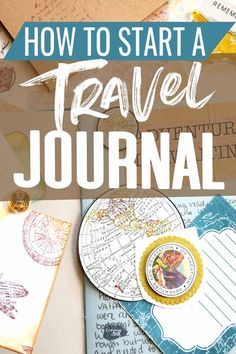 the words how to start a travel journal on top of an image of paper and envelopes