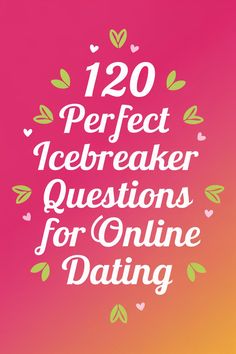 "120 Perfect Icebreaker Questions for Online Dating" on a pink and orange background with green leaf accents. Icebreaker Questions, Letters To My Husband, Hypothetical Questions, Find A Husband, Deep Emotions