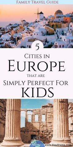 the cover of a travel guide to europe with text overlaying it that reads 5 cities in europe that are simply perfect for kids