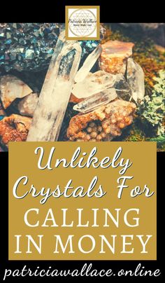 crystals and rocks with the words unkley crystals for calling in money