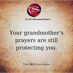 a quote about grandmother's prayer with the words, your grandmother's prayers are still protecting you