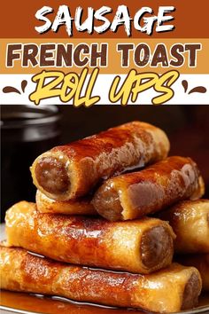 sausage french toast roll ups are stacked on top of each other with the words, sausage french toast rolls