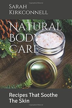 a book cover for the natural body care recipe