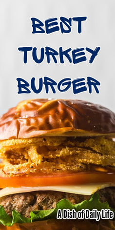 a close up of a burger with the words best turkey burger