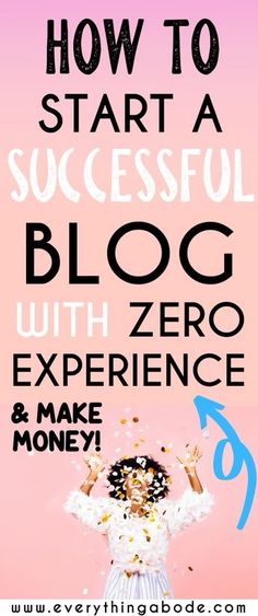 how to start a successful blog with zero experience and make money