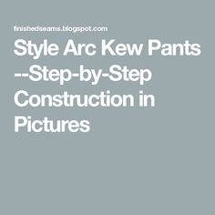 the words style arc kew pants step - by - step construction in pictures