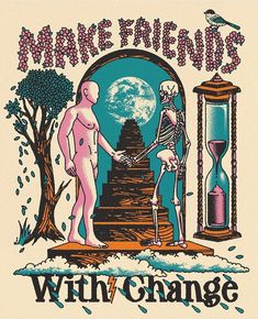 an image of two skeletons shaking hands in front of an hourglass with the words make friends with change on it