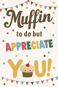 a greeting card with the words muffin to do but appreciate you