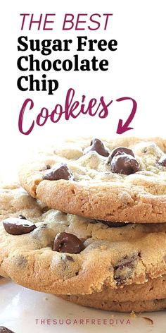 three chocolate chip cookies stacked on top of each other with text overlay reading the best sugar free chocolate chip cookies 2