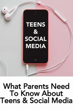 an iphone and headphones with the text teens & social media what parents need to know about teens & social media