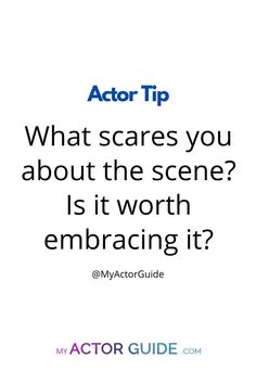 an image with the words actor tip what scares you about the scene? is it worth embracing it?