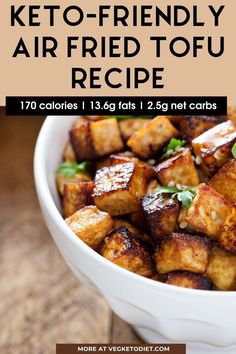 keto - friendly air fried tofu recipe in a white bowl with text overlay