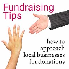 two hands reaching out to each other with the words, fundraiser tips how to approach local businesses for donations