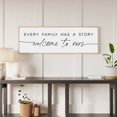 a sign that says every family has a story welcome to ours