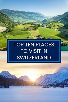 the top ten places to visit in switzerland