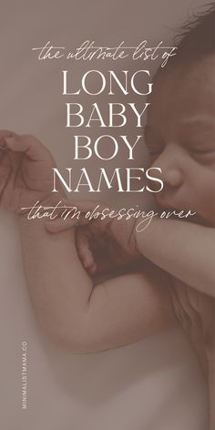 a baby holding its mother's hand with the words long baby boy names below it