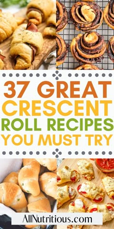 different types of rolls and pastries with text overlay that reads 37 great crescent roll recipes you must try