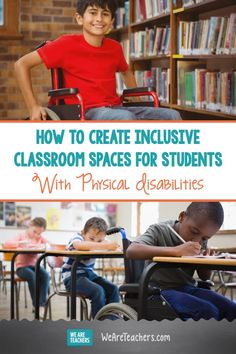 two children sitting at desks in a classroom with the title how to create inclusive classroom spaces for students with physical disabilities