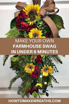 a sunflower wreath with the words make your own farmhouse swag in under 6 minutes