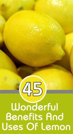 45 Wonderful Benefits And Uses Of Lemon House Of Pain, Lemon Benefits, Lose 40 Pounds, Citric Acid, Improve Health, Healthy Nutrition