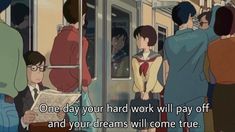 an anime scene with the words one day your hard work will pay off and your dreams will come true