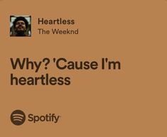 the words, why? cause i'm heartless and spotify