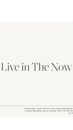 the words live in the now written on a white background